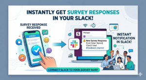 Slack Integration for Surveys: Get Instant Real-Time Response Alerts